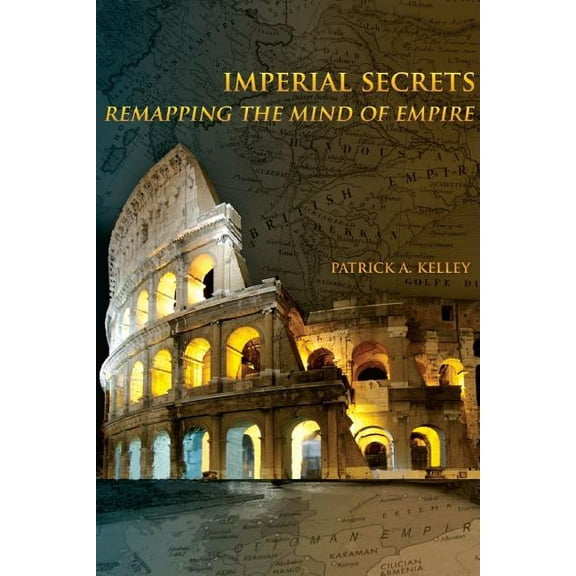 Imperial Secrets: Remapping the Mind of Empire (Paperback)