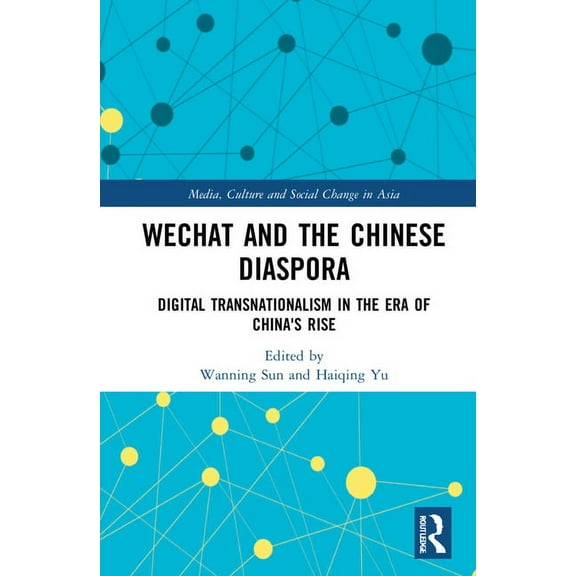 Media, Culture and Social Change in Asia WeChat and the Chinese Diaspora: Digital Transnationalism in the Era of China's Rise, (Hardcover)