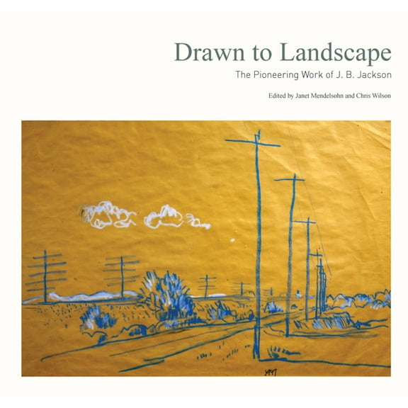 Drawn to Landscape : The Pioneering Work of J. B. Jackson (Paperback)