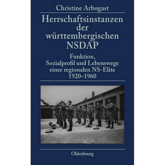 Nationalsozialismus Und Nachkriegszeit i Herrschaftsinstanzen der württembergischen NSDAP, Book 7, (Hardcover)