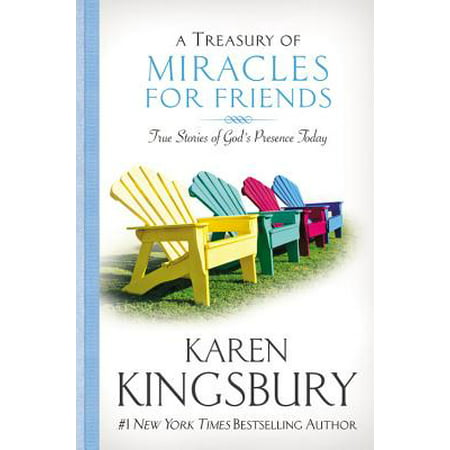A Treasury of Miracles for Friends : True Stories of God's Presence