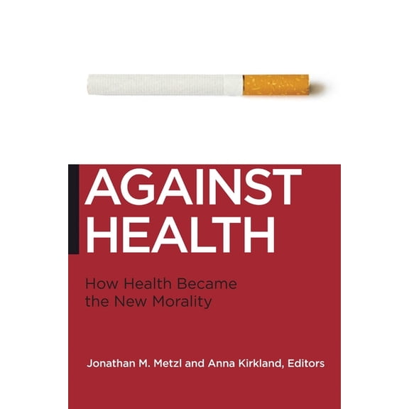 Biopolitics Against Health: How Health Became the New Morality, Book 18, (Paperback)