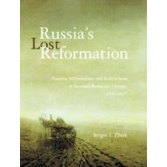 Pre-Owned Russia's Lost Reformation: Peasants, Millennialism, and Radical Sects in Southern Russia and Ukraine, 1830-1917 (Hardcover) 0801879159 9780801879159