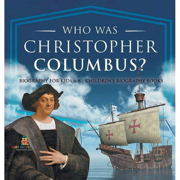 Who Was Christopher Columbus? Biography for Kids 6-8 Children's Biography Books, (Hardcover)