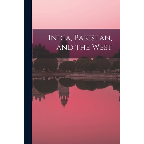 India, Pakistan, and the West, (Paperback)