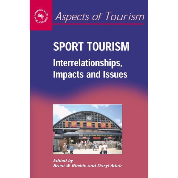 Aspects of Tourism Sport Tourism: Interrelationships, Impacts and Issues, Book 14, (Paperback)