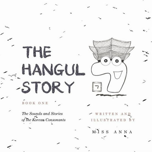 The Hangul Story Book 1: The Sounds and Stories of the Korean Consonants, (Paperback)