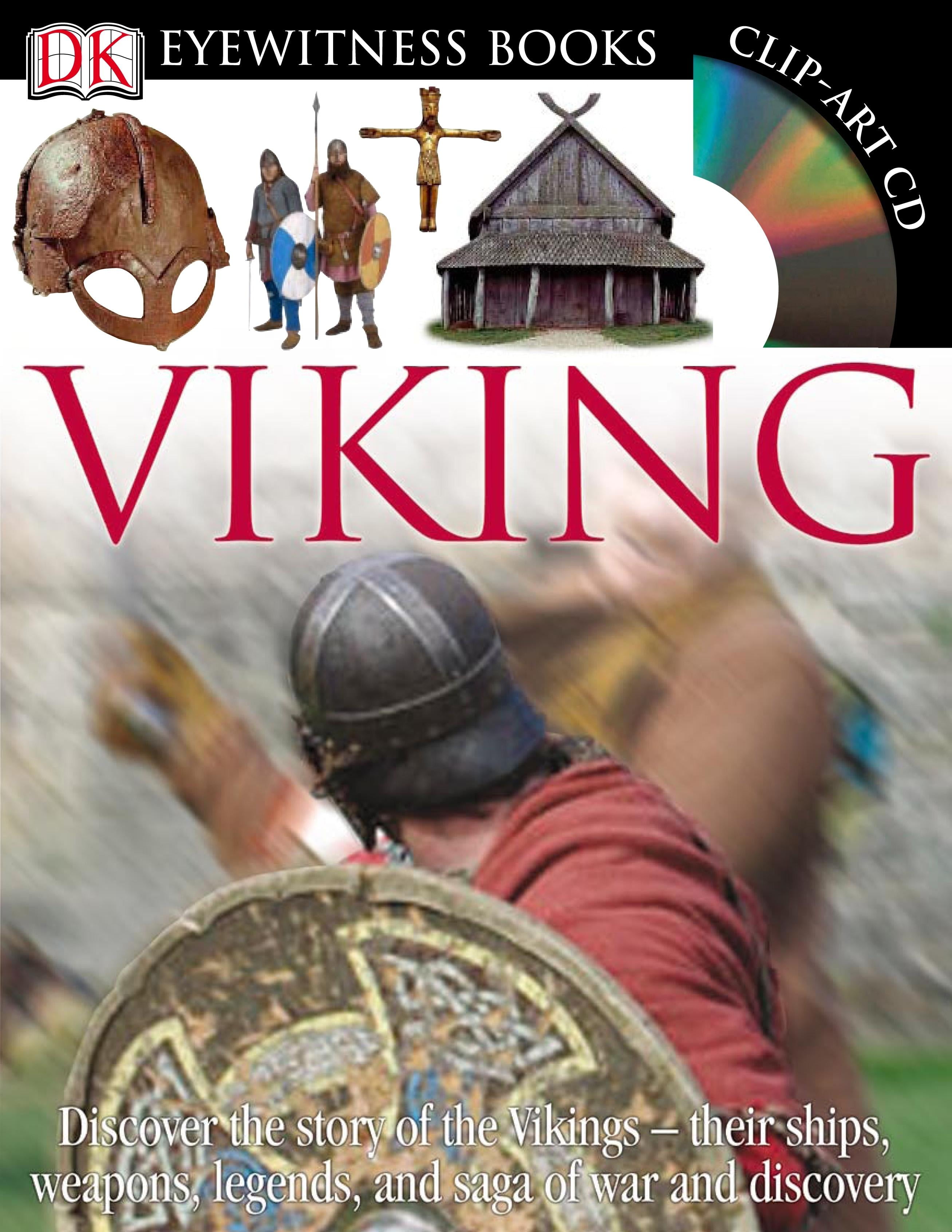 DK Eyewitness Books Viking Discover the Story of the Vikings Their Ships, Weapons, Legends