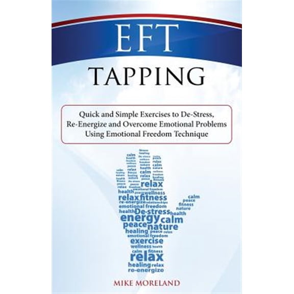 Pre-Owned EFT Tapping: Quick and Simple Exercises to De-Stress, Re-Energize and Overcome Emotional Problems Using Emotional Freedom Technique (Paperback) 1500955485 9781500955489