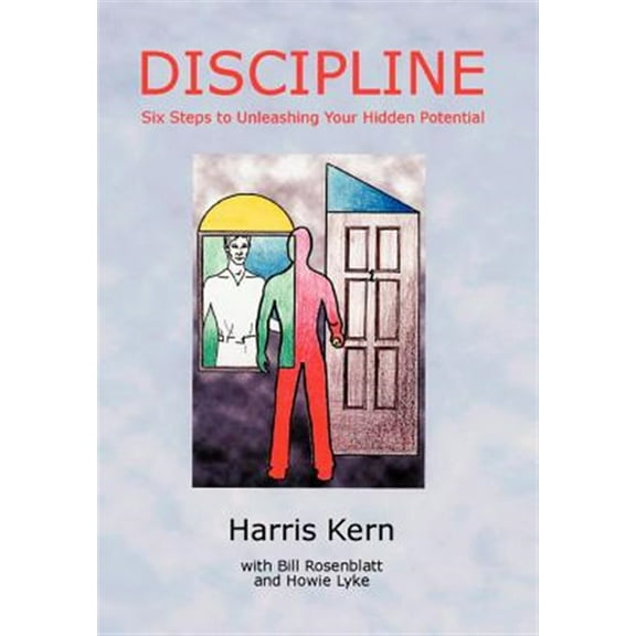 Discipline: Six Steps to Unleashing Your Hidden Potential (Hardcover)
