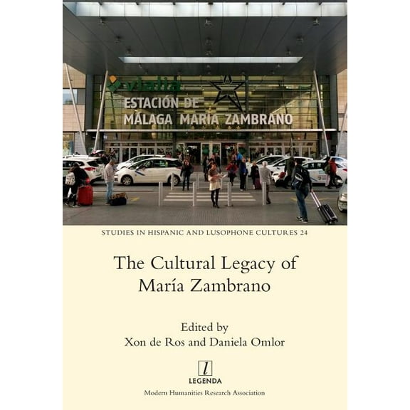 Studies in Hispanic and Lusophone Cultures: The Cultural Legacy of María Zambrano (Series #24) (Paperback)
