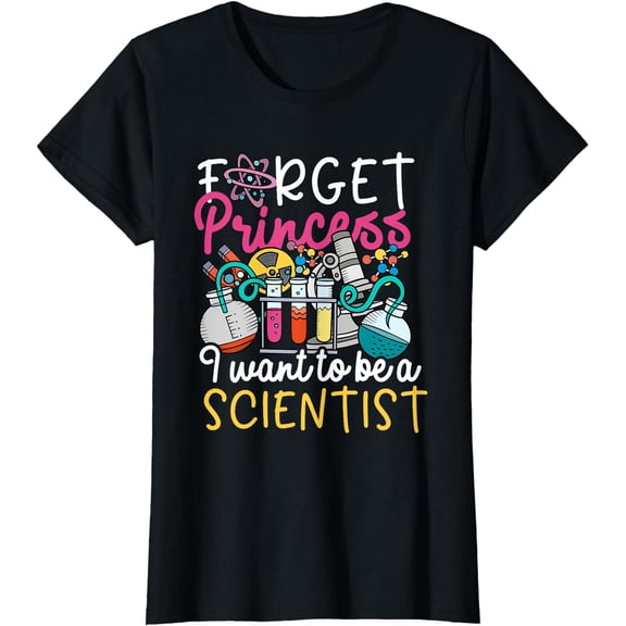 Forget Princess I Want To Be A Scientist Tshirt Science Girl T-Shirt