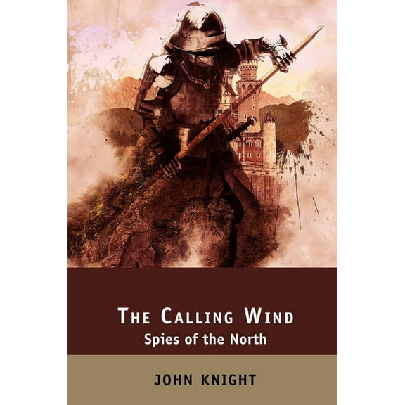 The Loyal Sword: The Calling Wind : Spies of the North (Series #2) (Paperback)