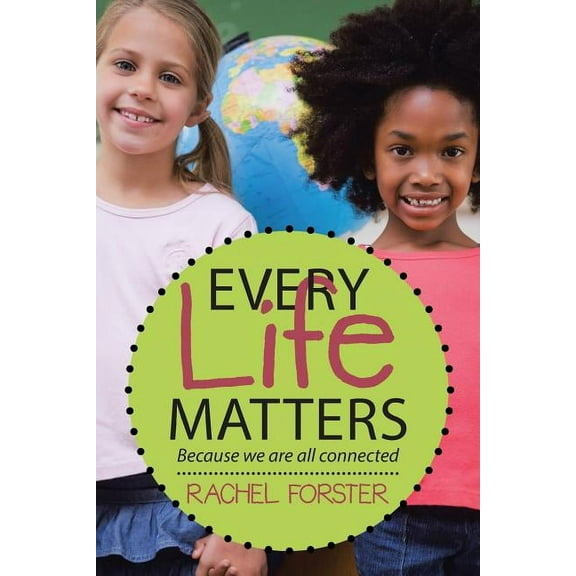 Every Life Matters : Because We Are All Connected