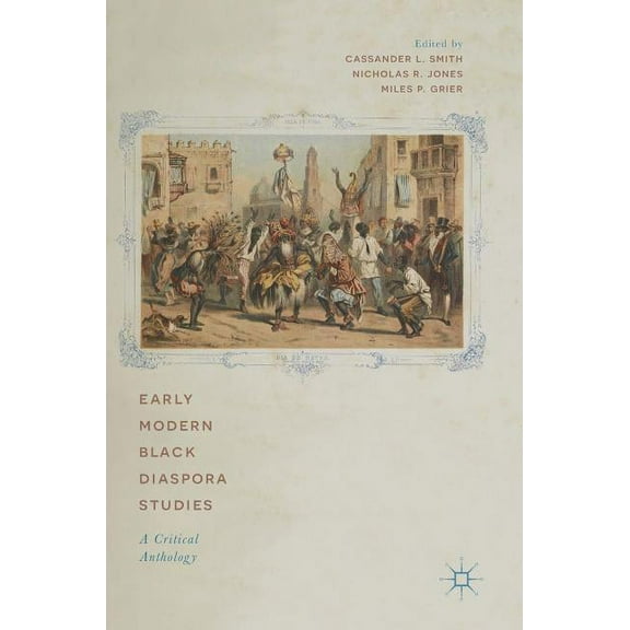Early Modern Black Diaspora Studies: A Critical Anthology, (Hardcover)