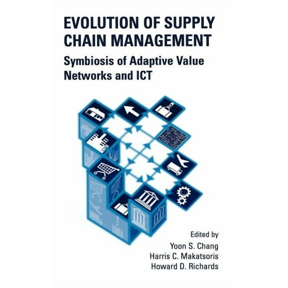 Evolution of Supply Chain Management: Symbiosis of Adaptive Value Networks and ICT, (Hardcover)