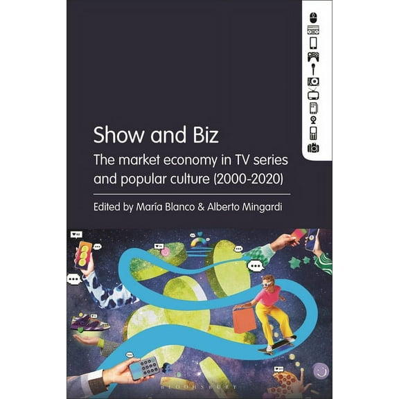 Show and Biz: The Market Economy in TV Series and Popular Culture (2000-2020), (Hardcover)