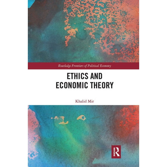 Routledge Frontiers of Political Economy Ethics and Economic Theory, (Paperback)