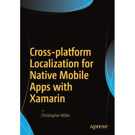 Cross-Platform Localization for Native Mobile Apps with Xamarin, (Paperback)
