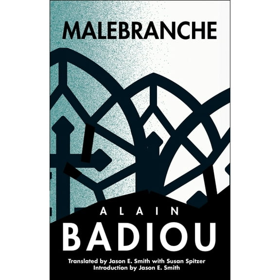 Seminars of Alain Badiou Malebranche: Theological Figure, Being 2, (Paperback)