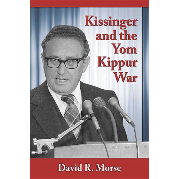 Kissinger and the Yom Kippur War (Paperback)
