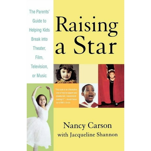 Raising a Star: The Parent's Guide to Helping Kids Break Into Theater, Film, Television, or Music, (Paperback)