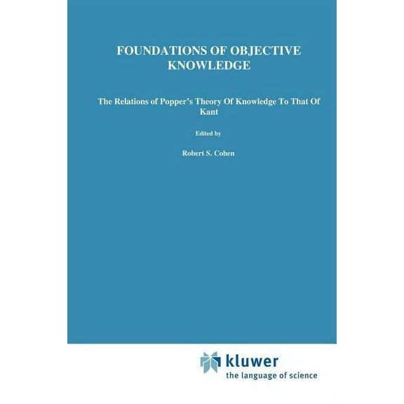 Boston Studies in the Philosophy and His Foundations of Objective Knowledge: The Relations of Popper's Theory of Knowledge to That of Kant, Book 86, (Paperback)