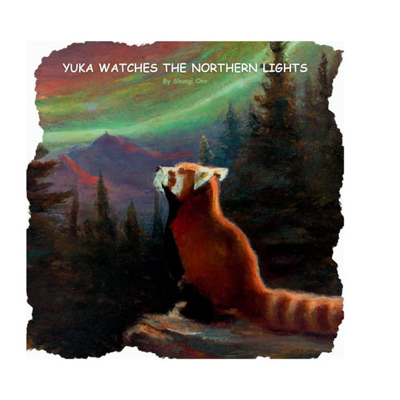 Yuka the Red Panda Yuka watches the Northern Lights, (Hardcover)