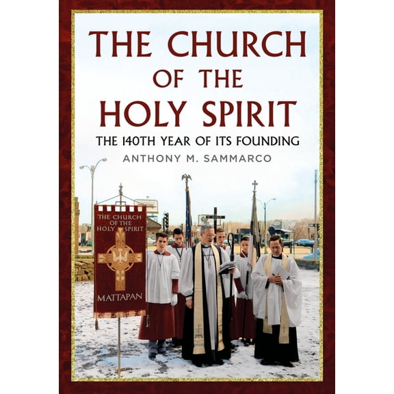 The Church of the Holy Spirit: The 140th Year of Its Founding, (Paperback)