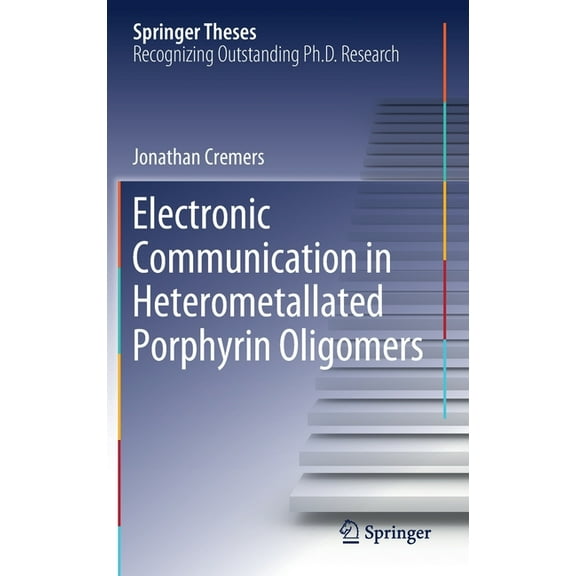 Springer Theses Electronic Communication in Heterometallated Porphyrin Oligomers, (Hardcover)