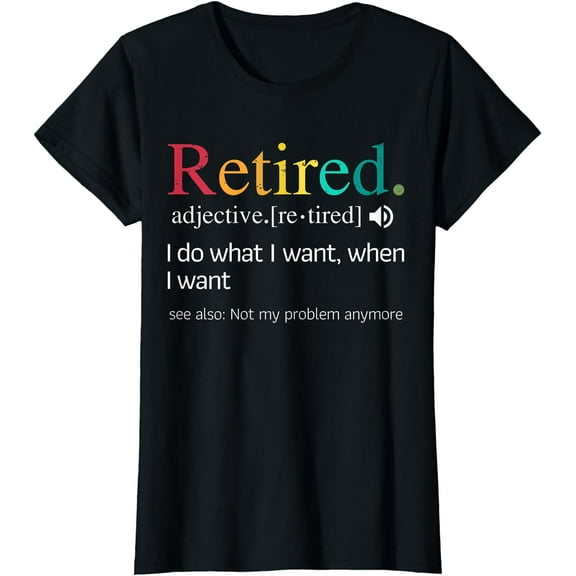 Hilarious Retirement Saying, Funny Retire Quote T-Shirt