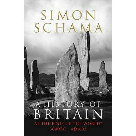 A History of Britain - Volume 1: At the Edge of the World? 3000 BC-AD 1603