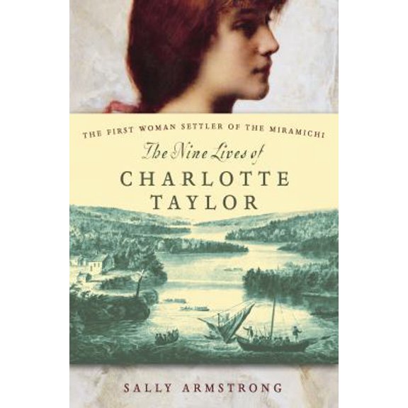 Pre-Owned The Nine Lives of Charlotte Taylor: The First Woman Settler of the Miramichi Paperback