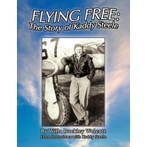 Flying Free : The Story of Kaddy Steele