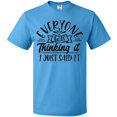 thumbnail image 3 of Inktastic Everyone Was Thinking It I Just Said It T-Shirt, 3 of 5