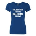 thumbnail image 2 of Wild Bobby I'm Just Here For The Halftime Show Sports Women Slim Fit Junior Tee, Royal, Large, 2 of 5