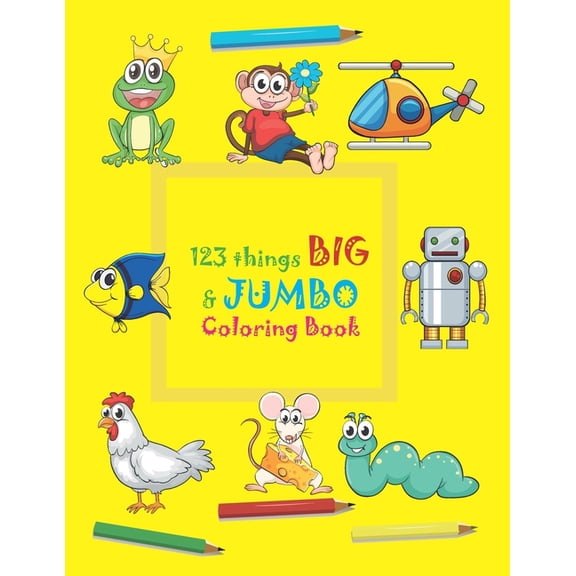 123 things BIG & JUMBO Coloring Book: 123 Coloring Pages!!, Easy, LARGE, GIANT beautiful Pictures Coloring Books for Tod, (Paperback)