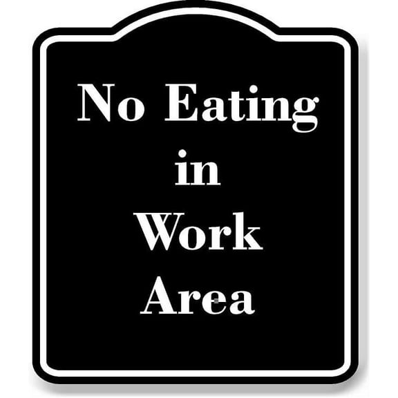No Eating in Work Area BLACK Aluminum Composite Sign 8.5''x10''