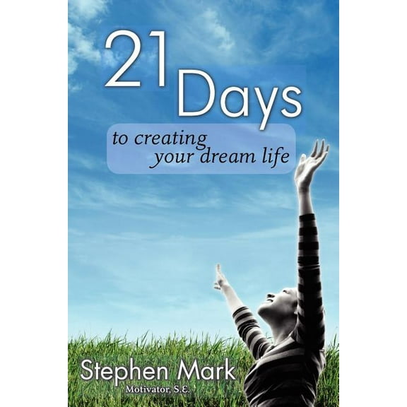 21 Days To Creating Your Dream Life, (Paperback)