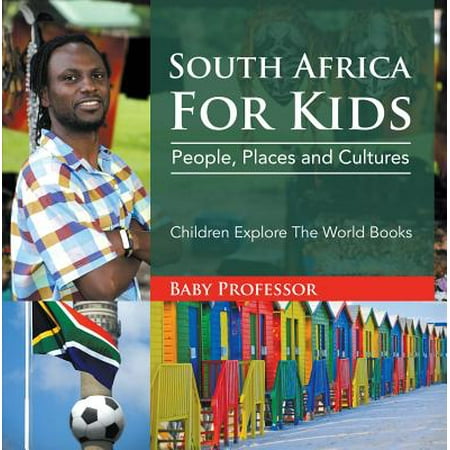 South Africa For Kids: People, Places and Cultures - Children Explore The World Books - (Best Places To Travel In South Africa)