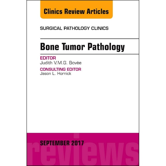 Bone Tumor Pathology, An Issue of Surgical Pathology Clinics