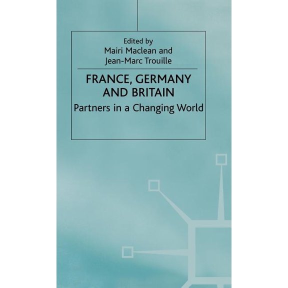 Anglo-German Foundation France, Germany and Britain: Partners in a Changing World, (Hardcover)