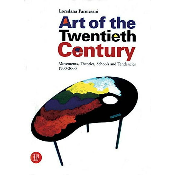 Art of the Twentieth Century: Movements, Theories, Schools, and Tendencies 1900-2000