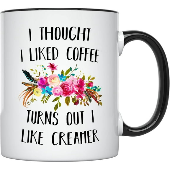 YouNique Designs I Thought I Liked Coffee Turns Out I Like Creamer Mug, 11 Ounces, Funny Coffee Mug for Coworker, Sister, Office Mug (White)
