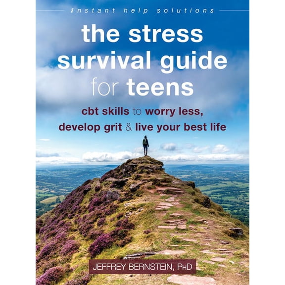 Instant Help Solutions The Stress Survival Guide for Teens: CBT Skills to Worry Less, Develop Grit, and Live Your Best Life, (Paperback)