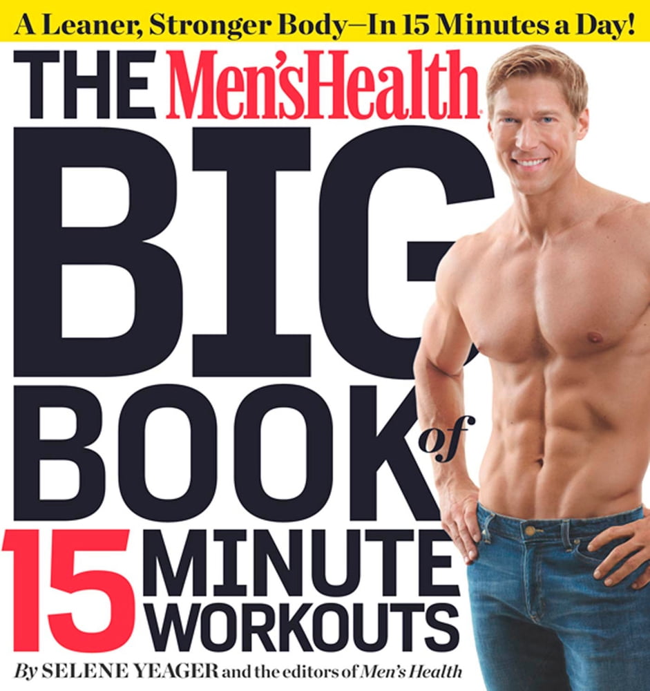 Pre-Owned The Men's Health Big Book of 15-Minute Workouts: A Leaner, Stronger Body--In 15 Minutes a Day! (Paperback) 1609617355 9781609617356