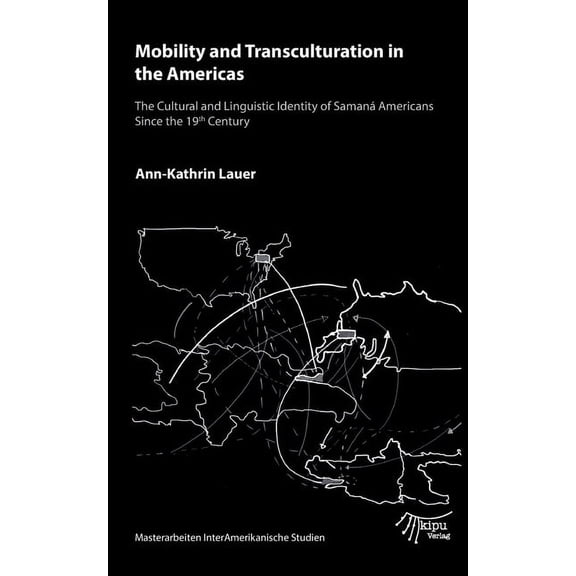 Mobility and Transculturation in the Americas: Cultural and Linguistic Identity of SamanÃ¡ Americans Since the 19th Centu, (Paperback)