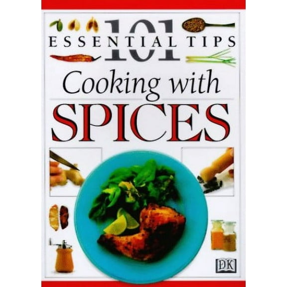 Pre-Owned 101 Essential Tips: Cooking With Spices (101 Essential Tips) (Paperback) 0789427788 9780789427786