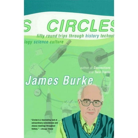 Circles: Fifty Roundtrips Through History Technology Science Culture