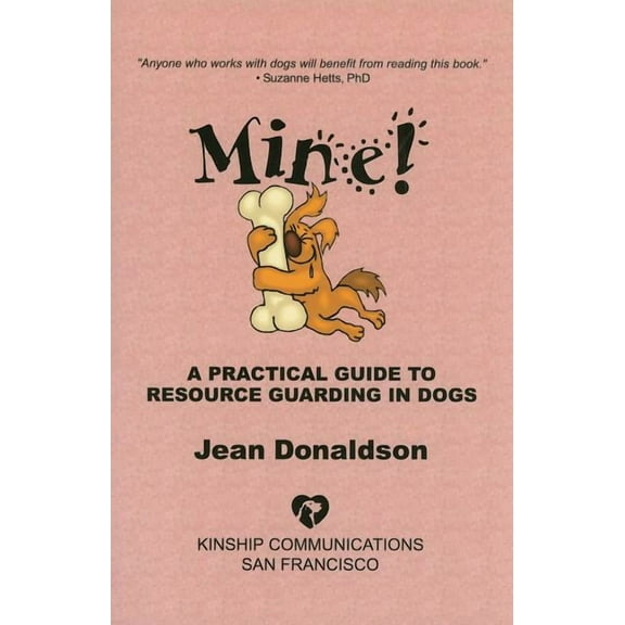 Mine!: A Practical Guide to Resource Guarding in Dogs, (Paperback)